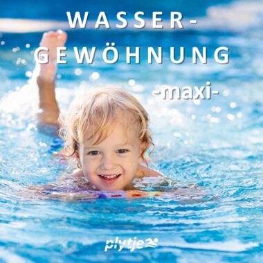 Wassergewöhnung Maxi